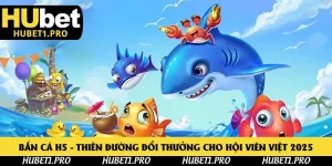 Bắn cá rồng Hubet