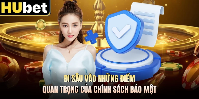 Đi sâu vào những điểm quan trọng của chính sách bảo mật