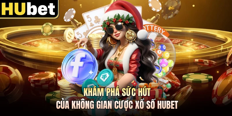 Khám phá sức hút của không gian cược xổ số HUBET