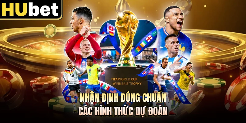 Nhận định đúng chuẩn các hình thức dự đoán