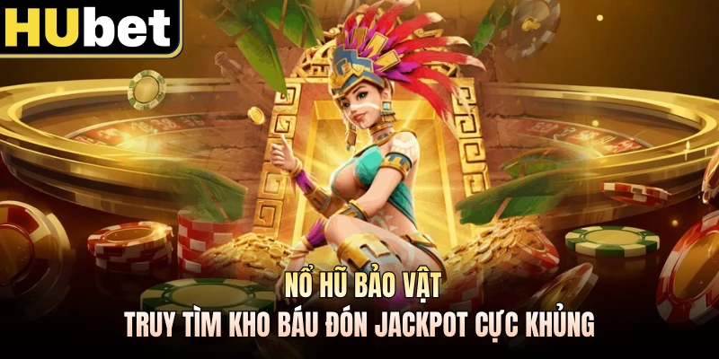 Nổ Hũ Bảo Vật - Truy Tìm Kho Báu Đón Jackpot Cực Khủng