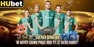 Soi Kèo Bóng Đá – Bí Quyết Chinh Phục Mọi Tỷ Lệ Cược HUBET