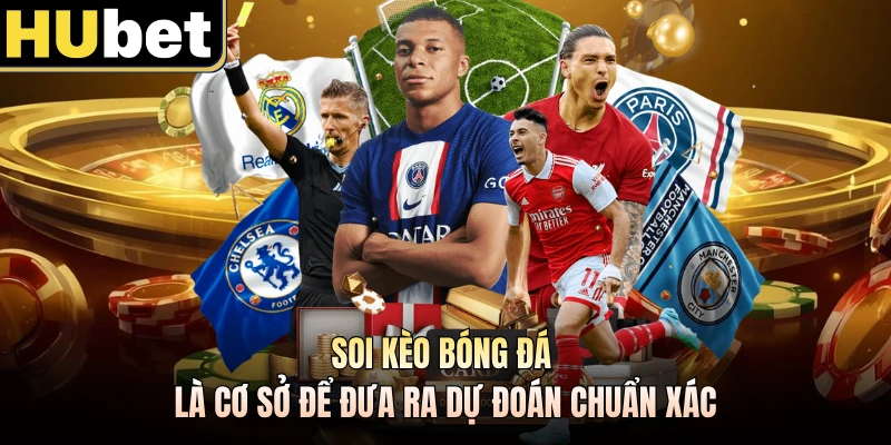Soi kèo bóng đá là cơ sở để đưa ra dự đoán chuẩn xác