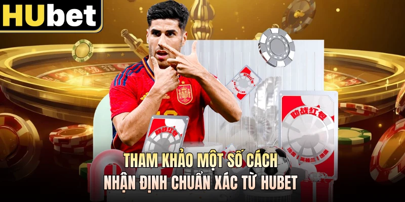 Tham khảo một số cách nhận định chuẩn xác từ HUBET